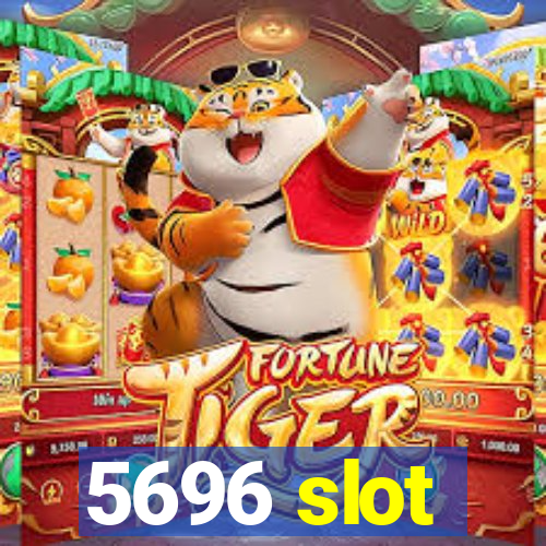 5696 slot